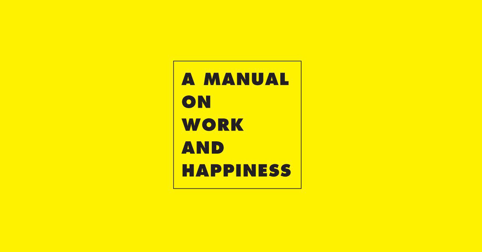 A Manual on Work and Happiness